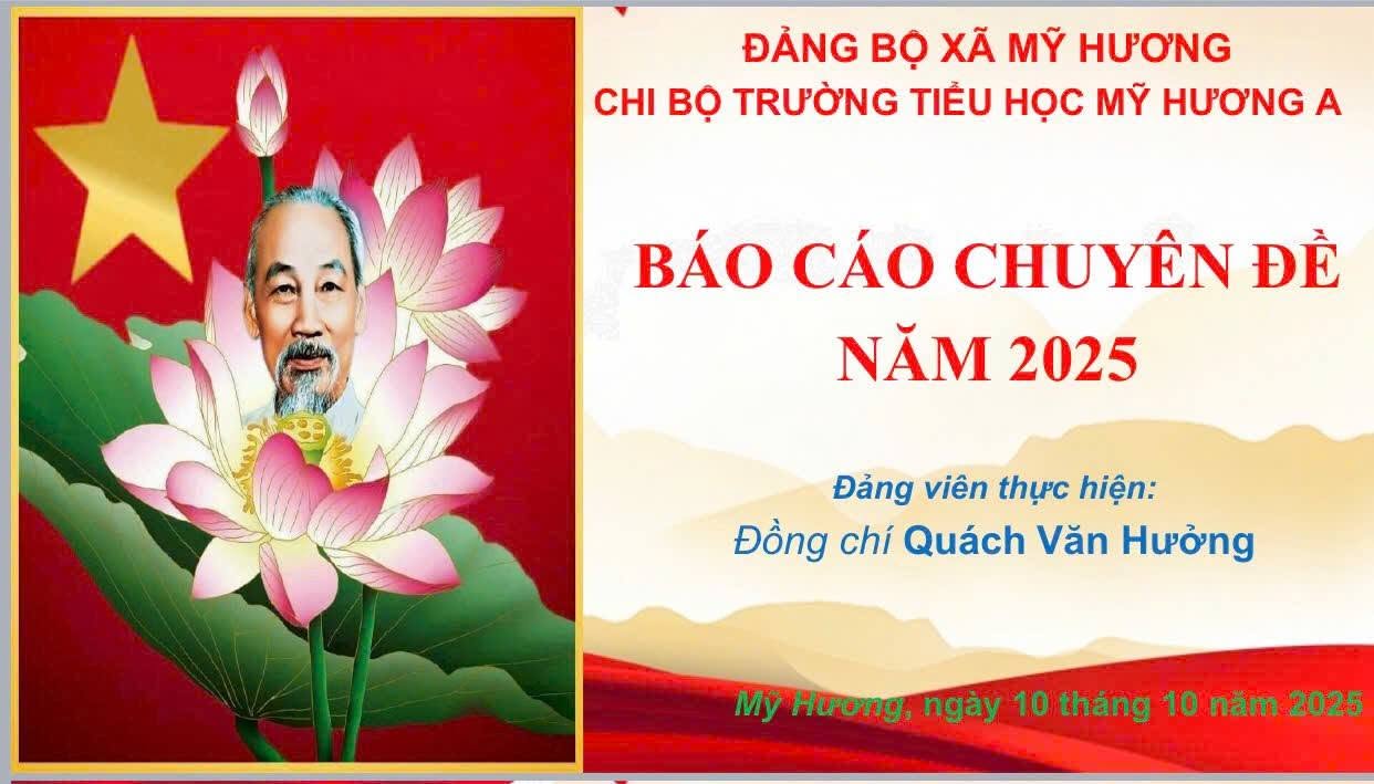 CHI BỘ TRƯỜNG TIỂU HỌC MỸ HƯƠNG A TỔ CHỨC SINH HOẠT CHUYÊN ĐỀ QUÝ 4 NĂM 2025