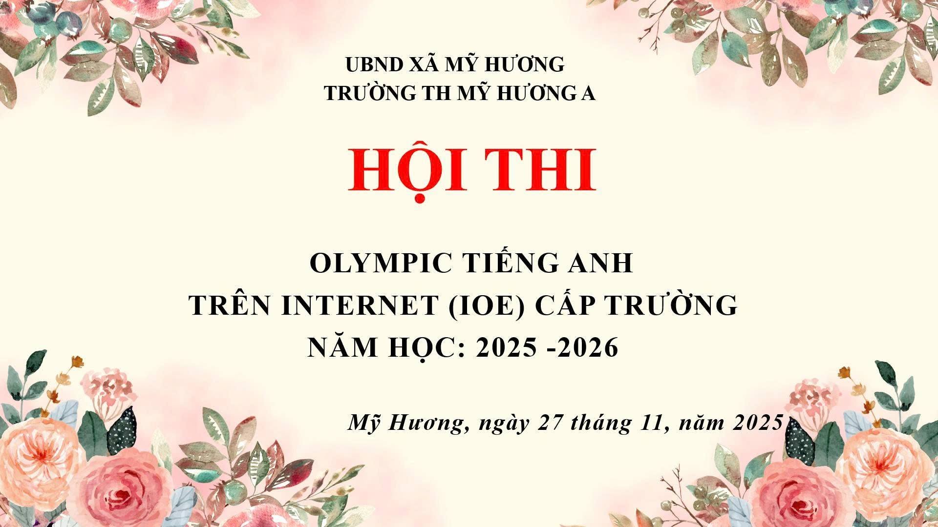 TRƯỜNG TIỂU HỌC MỸ HƯƠNG A TỔ CHỨC BỒI DƯỠNG VÀ CHO HỌC SINH THAM GIA CUỘC THI TIẾNG ANH QUA INTERNET (IOE) NĂM HỌC 2025 – 2026